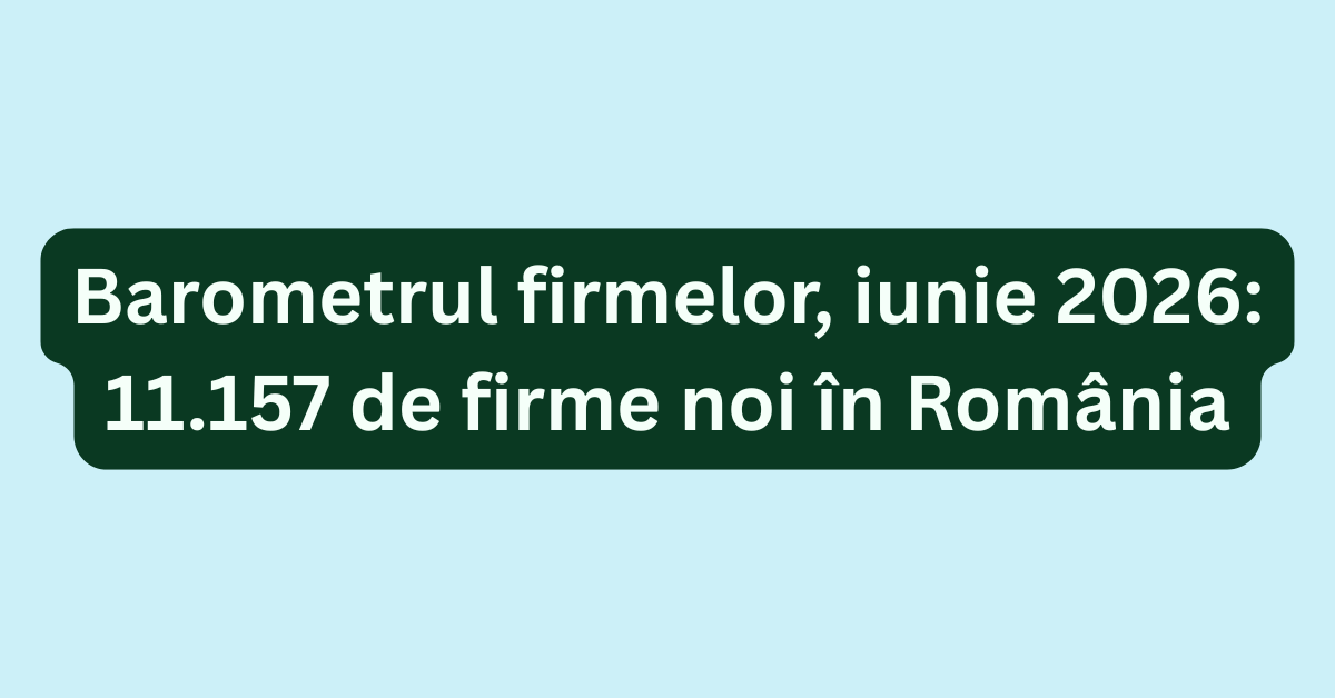 firme noi in Iunie 2026